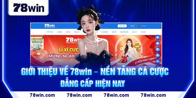 1-gioi-thieu-ve-78win-–-nen-tang-ca-cuoc-dang-cap-hien-nay