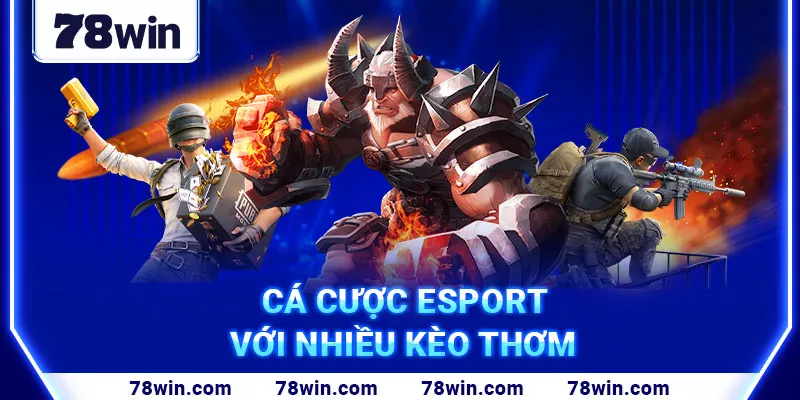 10. Cá cược Esport với nhiều kèo thơm