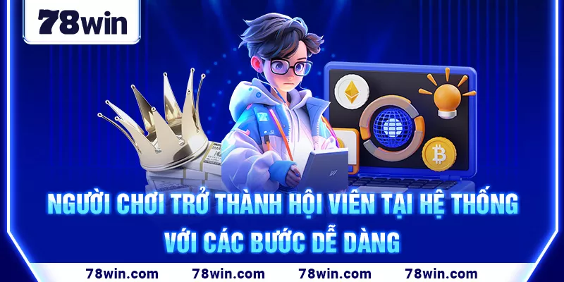 Người chơi trở thành hội viên tại hệ thống với các bước dễ dàng 