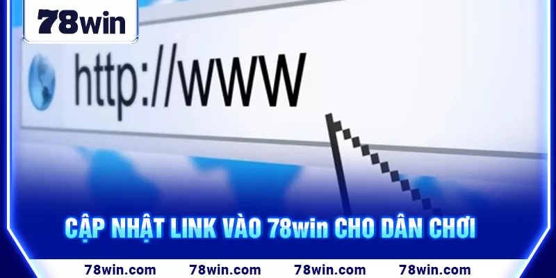 12-cap-nhat-link-vao-78win-cho-dan-choi