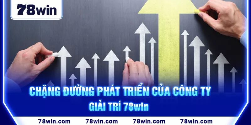 12-chang-duong-phat-trien-cua-cong-ty-giai-tri-78win