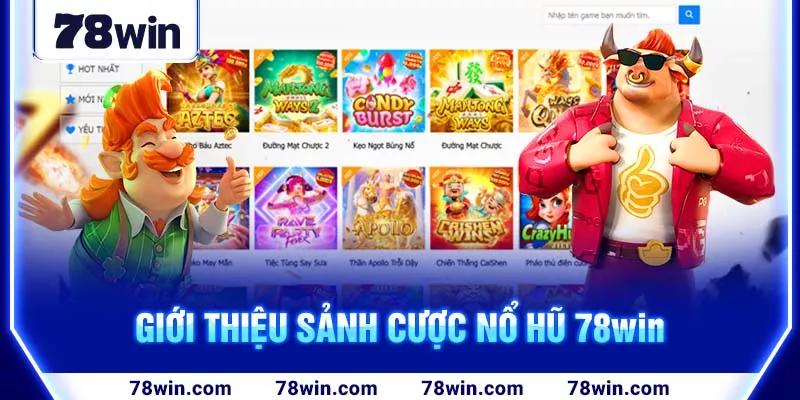 Giới thiệu sảnh cược nổ hũ 78win