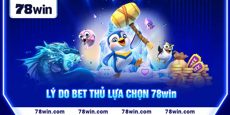 13-ly-do-bet-thu-lua-chon-78win