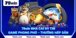 6. 78win Nha Cai Uy Tin – Game Phong Phú – Thưởng Hấp Dẫn