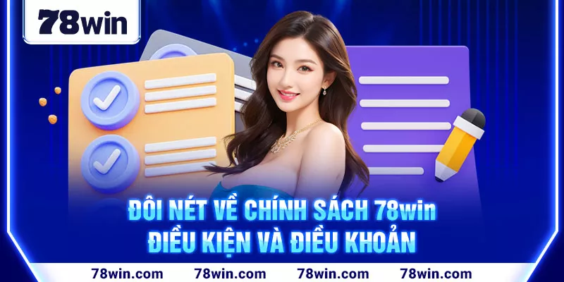 2-doi-net-ve-chinh-sach-78win-dieu-kien-va-dieu-khoan