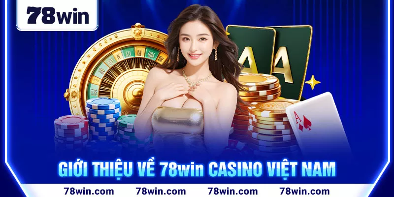 3-gioi-thieu-ve-78win-casino-viet-nam (1)