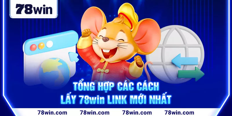 3-tong-hop-cac-cach-lay-78win-link-moi-nhat